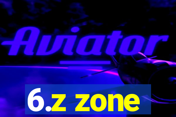 6.z zone